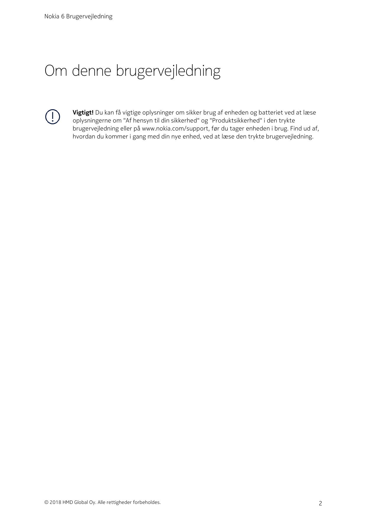 Nokia 6 BrugervejledningOm denne brugervejledningVigtigt! Du kan få vigtige oplysninger om sikker brug af enheden og batteriet v