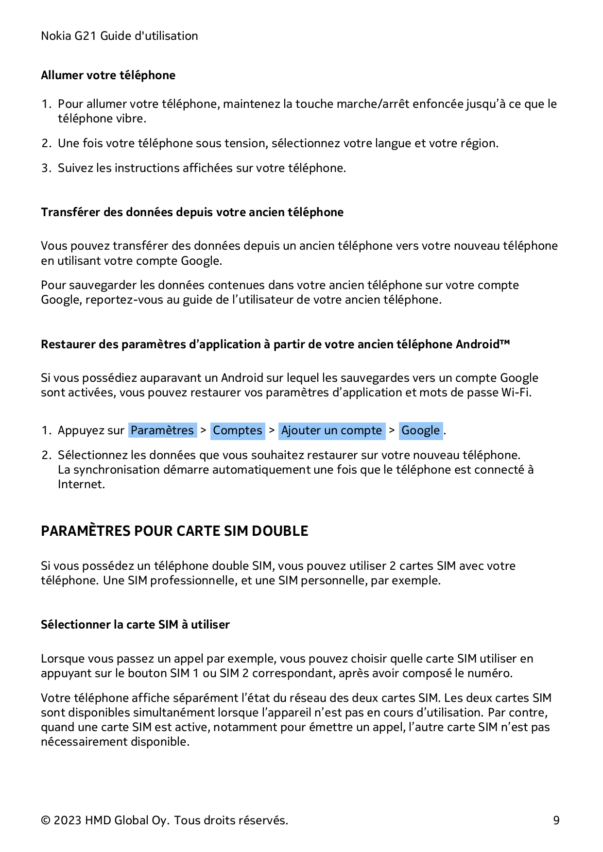 Nokia G21 Guide d'utilisationAllumer votre téléphone1. Pour allumer votre téléphone, maintenez la touche marche/arrêt enfoncée j