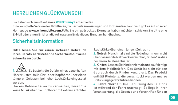 HERZLICHEN GLÜCKWUNSCH!Sie haben sich zum Kauf eines WIKO Sunny2 entschieden.Eine komplette Version der Richtlinien, Sicher­heit