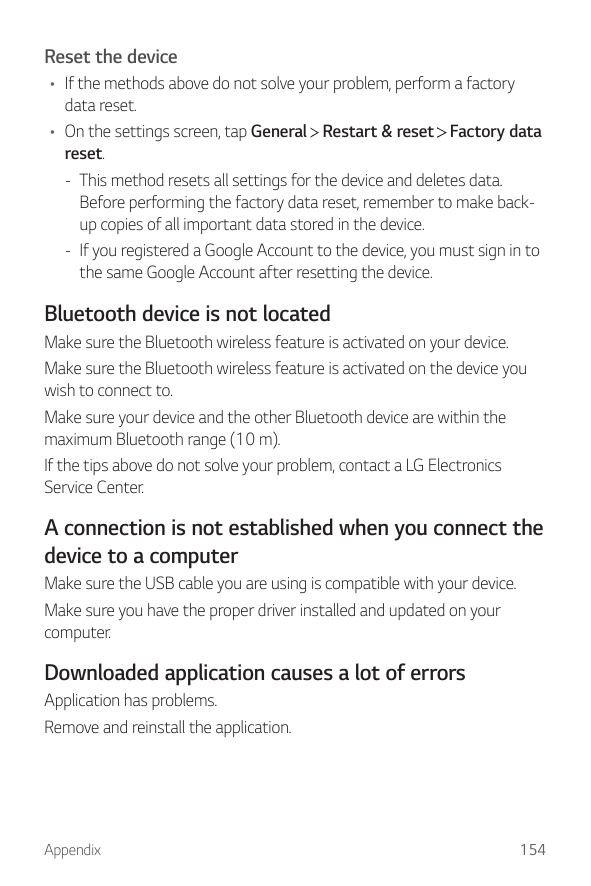 Reset the device• If the methods above do not solve your problem, perform a factorydata reset.• On the settings screen, tap Gene