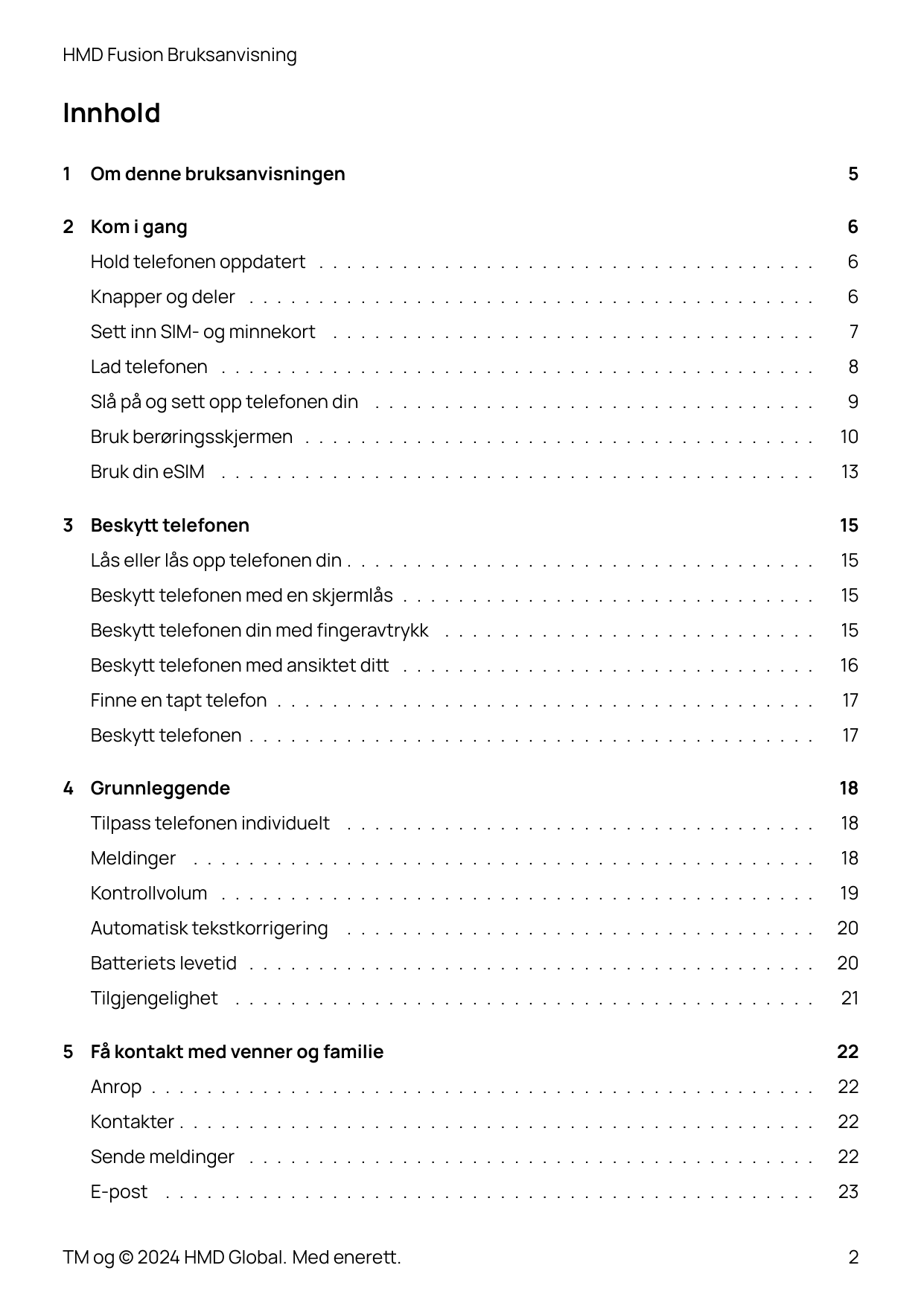 HMD Fusion BruksanvisningInnhold1Om denne bruksanvisningen2 Kom i gang56Hold telefonen oppdatert . . . . . . . . . . . . . . . .