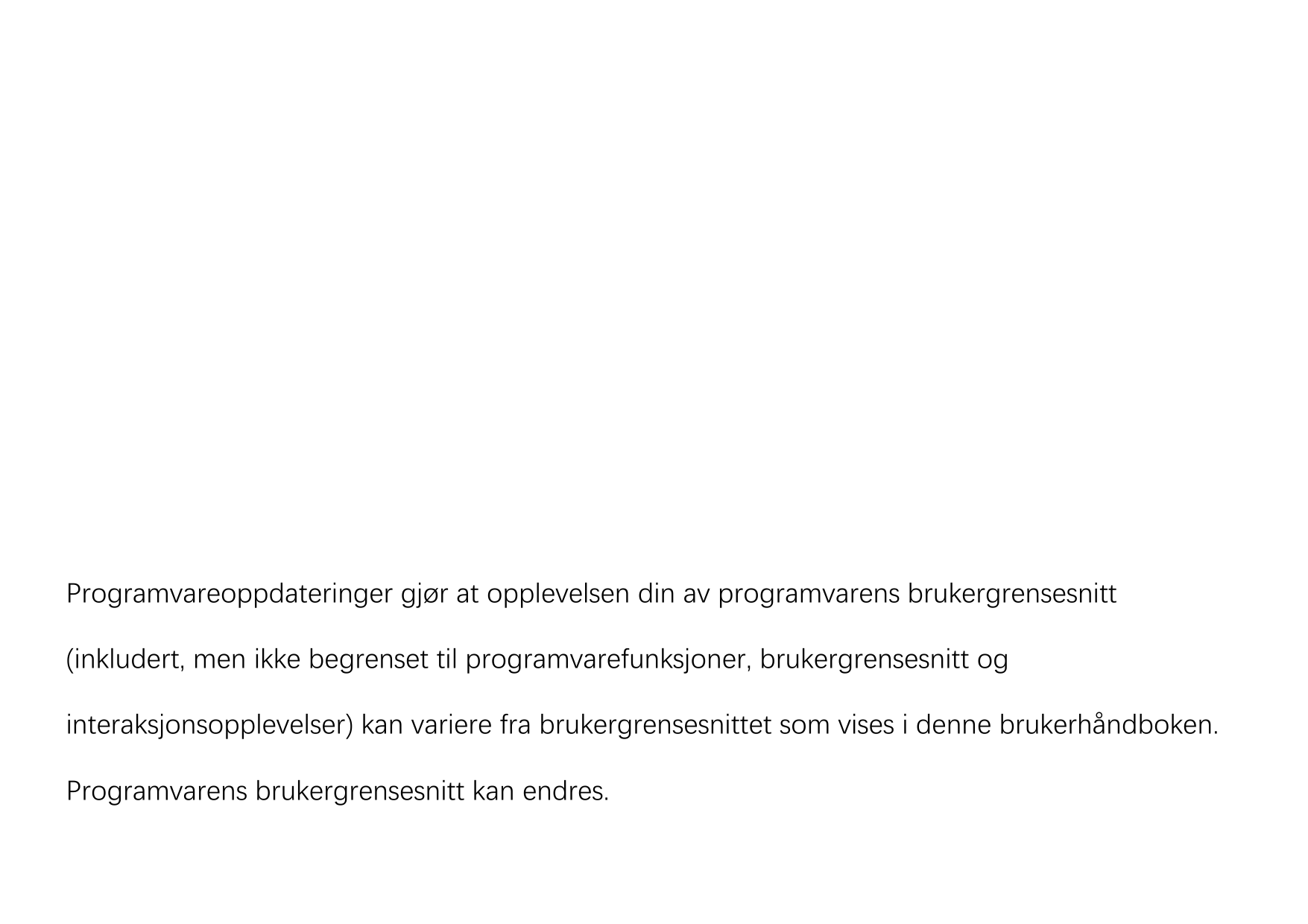 Programvareoppdateringer gjør at opplevelsen din av programvarens brukergrensesnitt(inkludert, men ikke begrenset til programvar