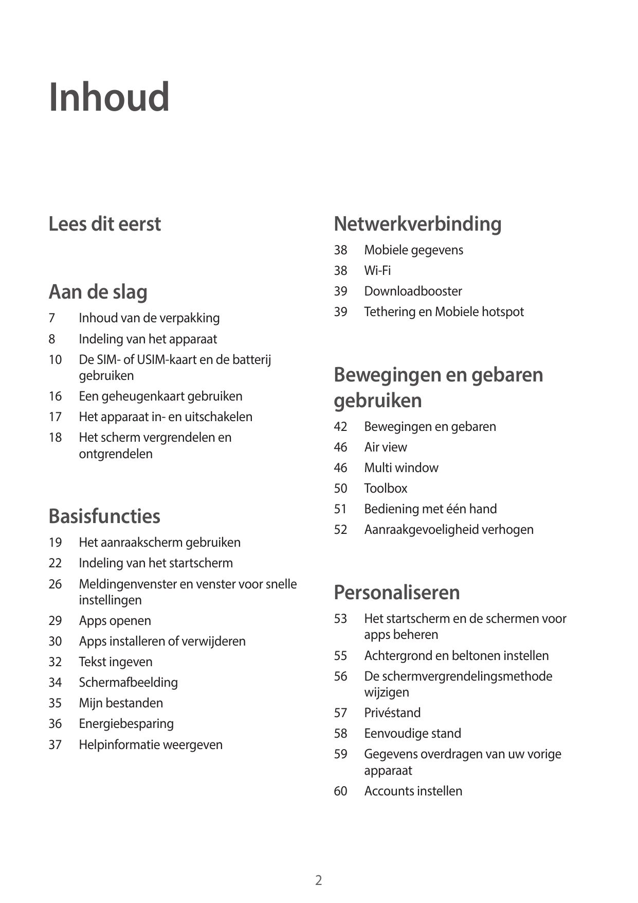 InhoudLees dit eerstNetwerkverbinding38 Mobiele gegevens38Wi-Fi39Downloadbooster39 Tethering en Mobiele hotspotAan de slag781016