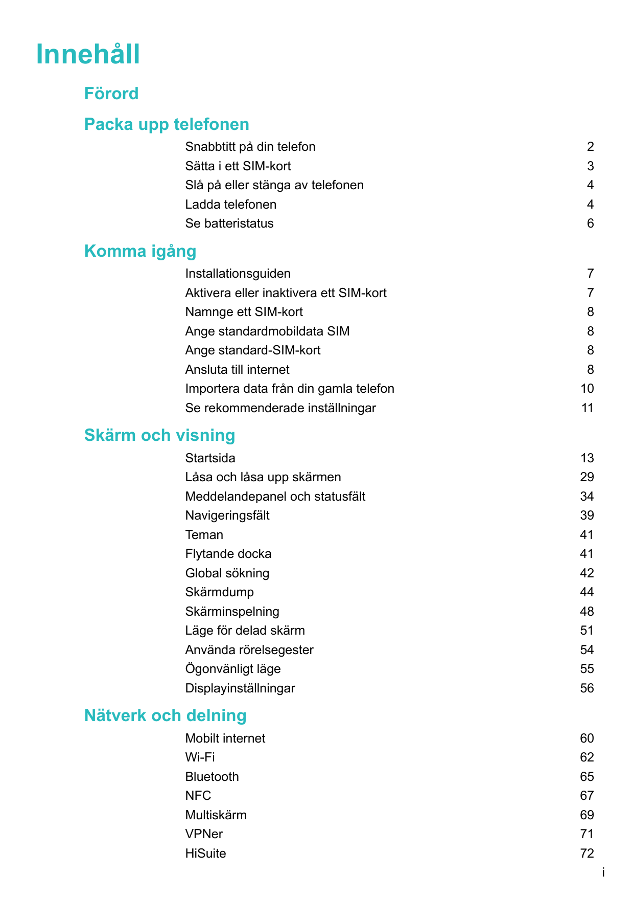 InnehållFörordPacka upp telefonenSnabbtitt på din telefonSätta i ett SIM-kortSlå på eller stänga av telefonenLadda telefonenSe b