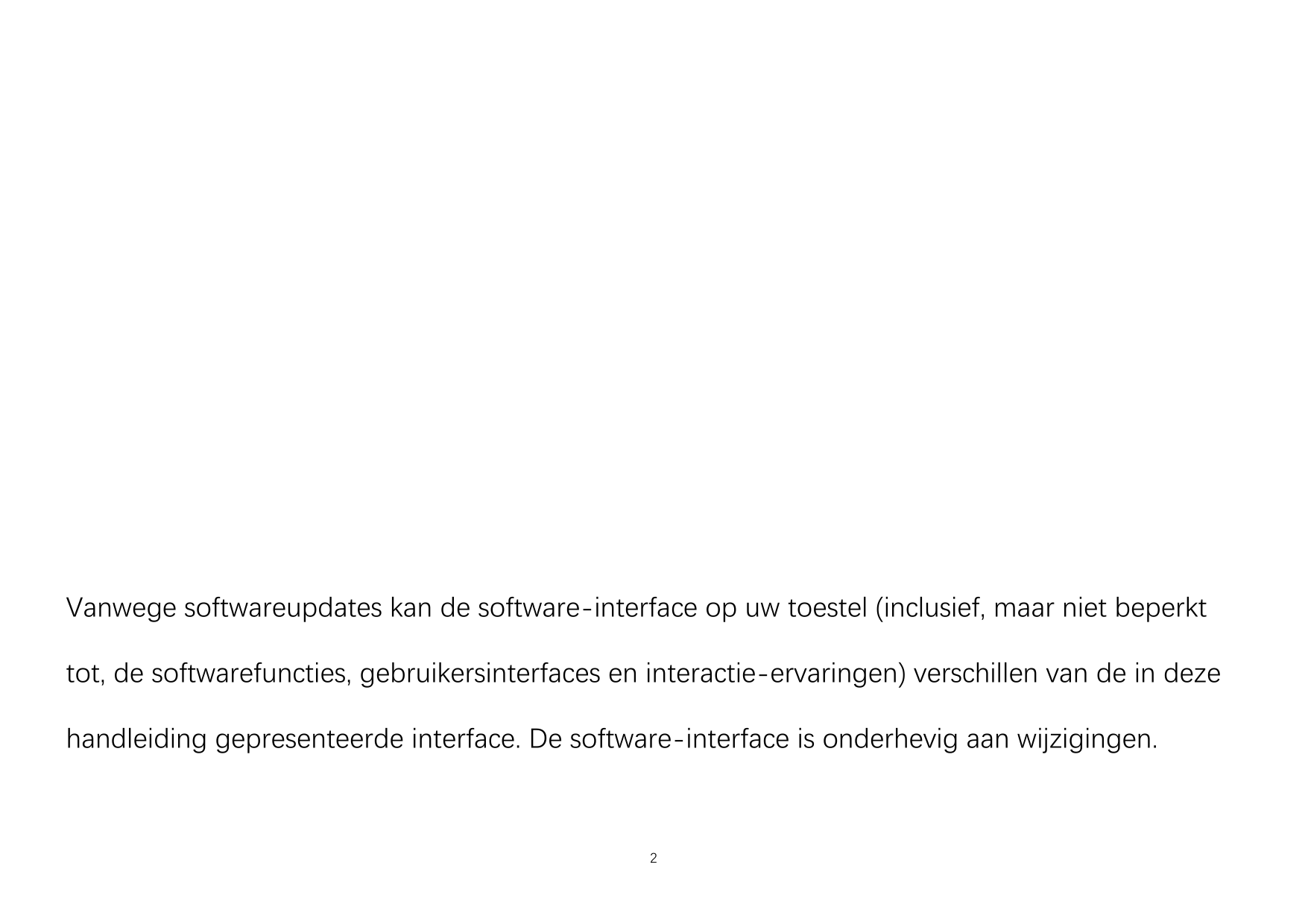 Vanwege softwareupdates kan de software-interface op uw toestel (inclusief, maar niet beperkttot, de softwarefuncties, gebruiker