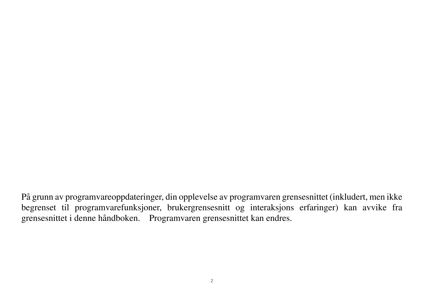 Pågrunn av programvareoppdateringer, din opplevelse av programvaren grensesnittet (inkludert, men ikkebegrenset til programvaref
