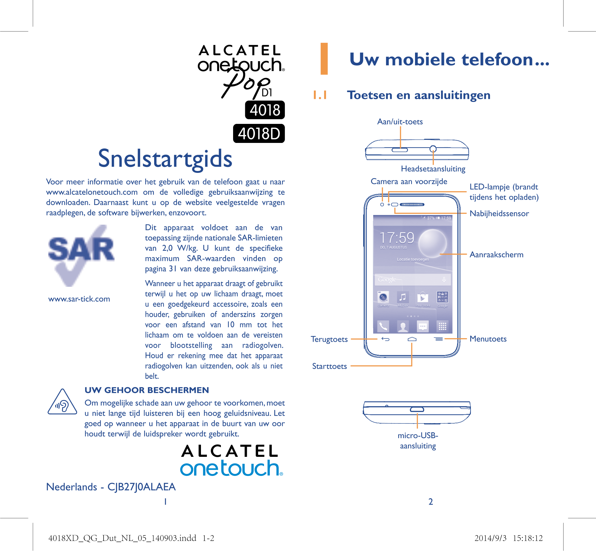 1  Uw mobiele telefoon ���
1�1  Toetsen en aansluitingen
Aan/uit-toets
Snelstartgids Headsetaansluiting 
Voor meer informatie ov