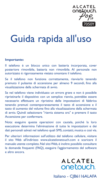 Guida rapida all'usoImportante:Il telefono è un blocco unico con batteria incorporata, coverposteriore rimovibile, batteria non 