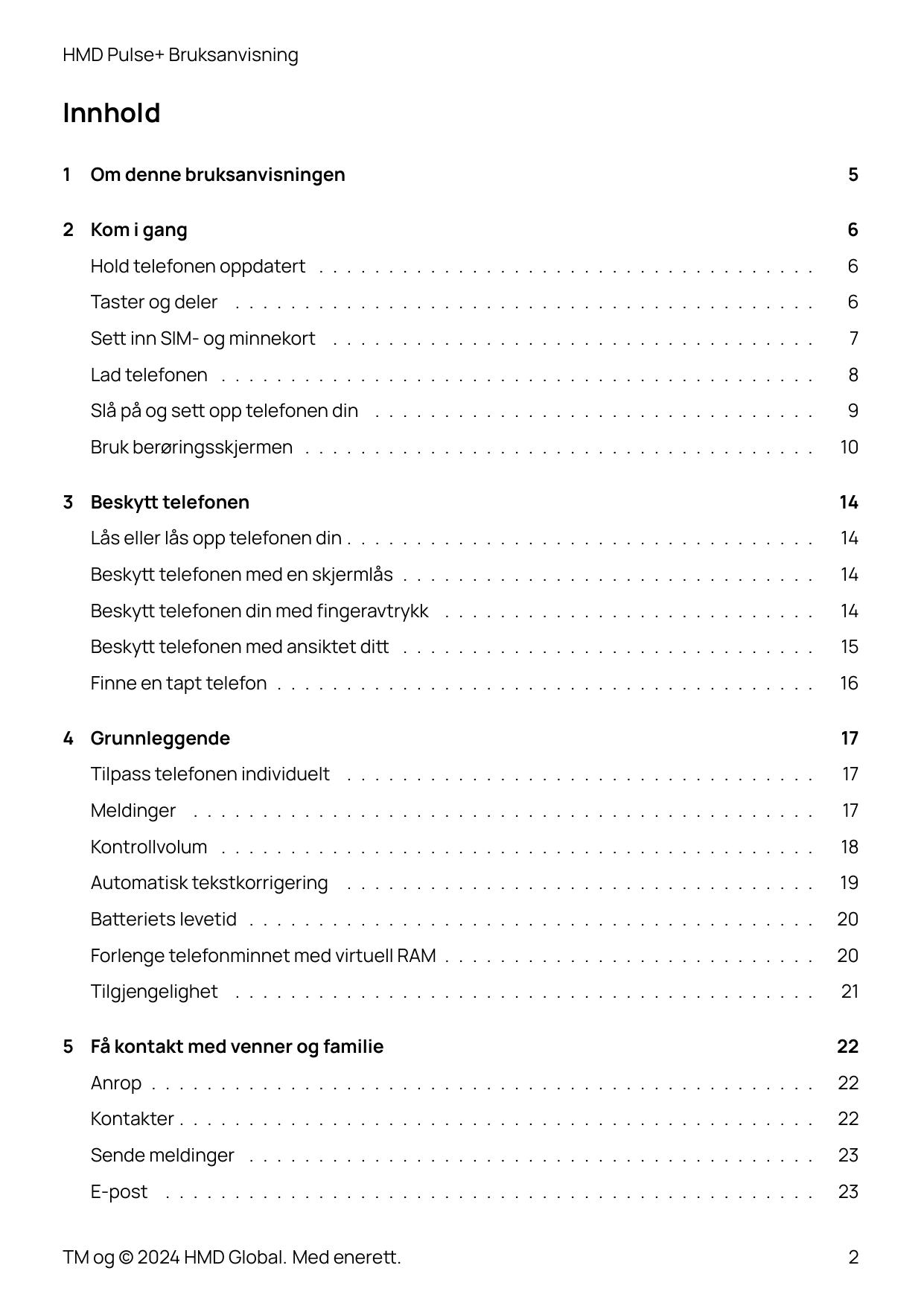 HMD Pulse+ BruksanvisningInnhold1Om denne bruksanvisningen2 Kom i gang56Hold telefonen oppdatert . . . . . . . . . . . . . . . .