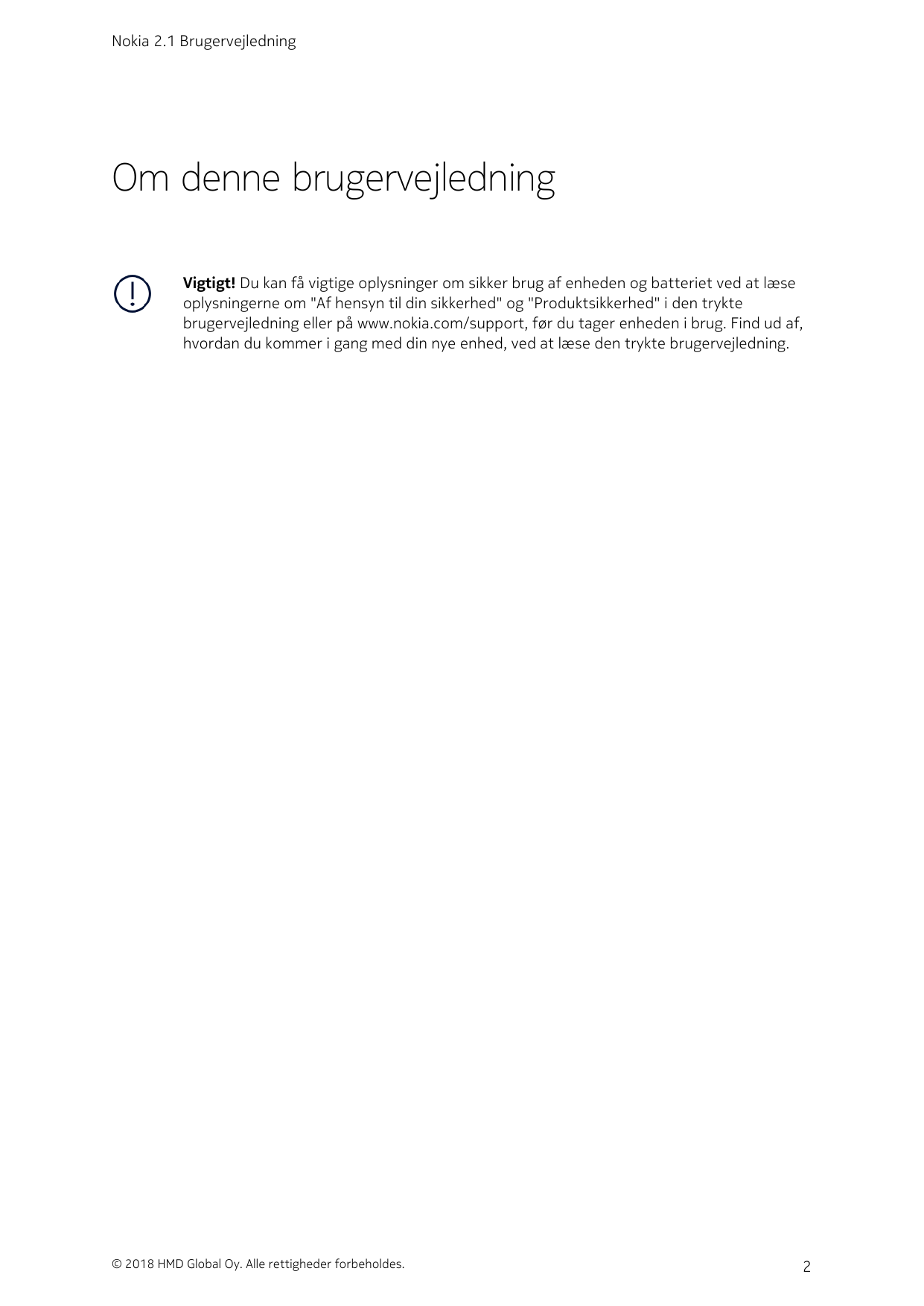 Nokia 2.1 BrugervejledningOm denne brugervejledningVigtigt! Du kan få vigtige oplysninger om sikker brug af enheden og batteriet