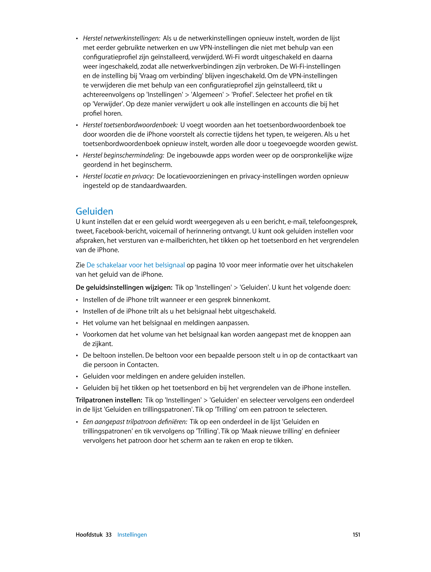 • Herstel netwerkinstellingen:    Als u de netwerkinstellingen opnieuw instelt, worden de lijst 
met eerder gebruikte netwerken 
