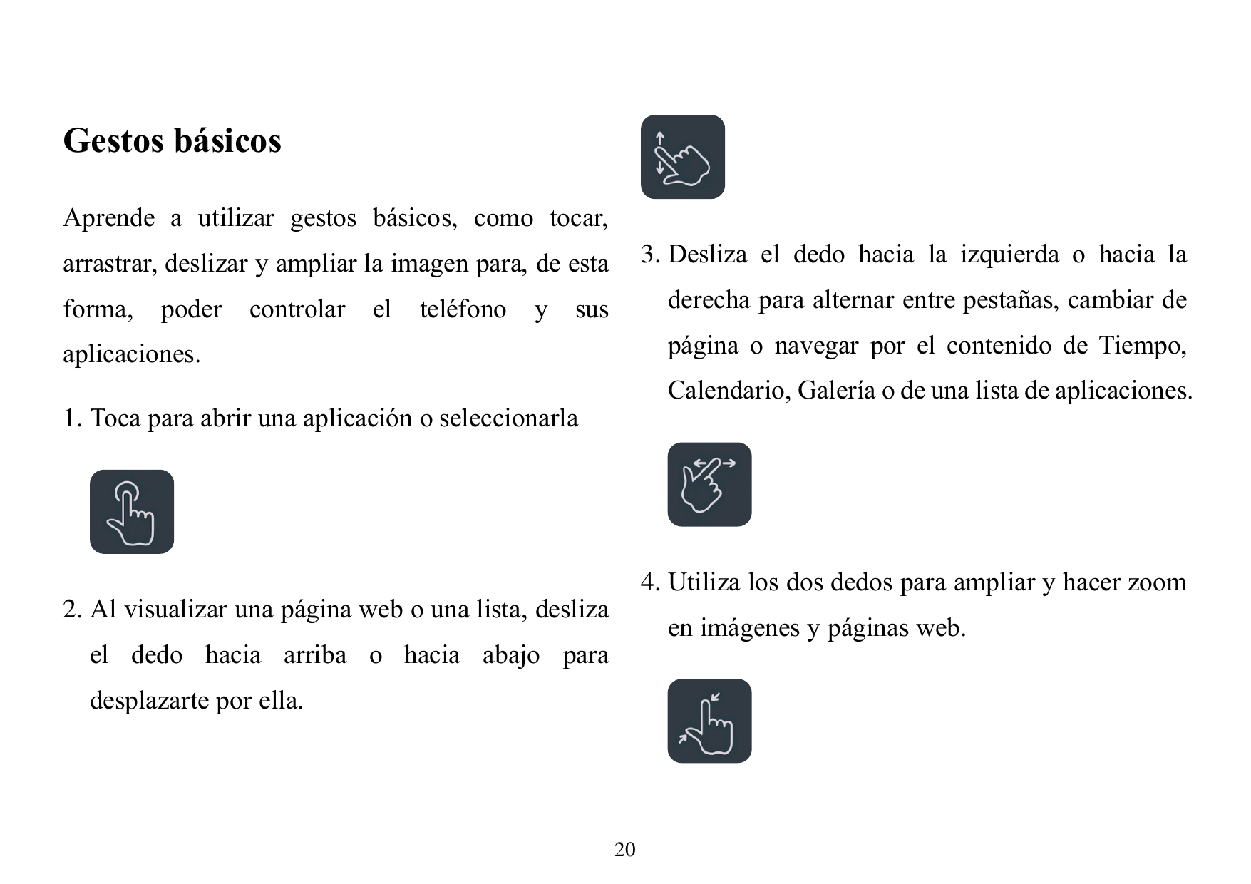 Gestos básicosAprende a utilizar gestos básicos, como tocar,3. Desliza el dedo hacia la izquierda o hacia laarrastrar, deslizar 