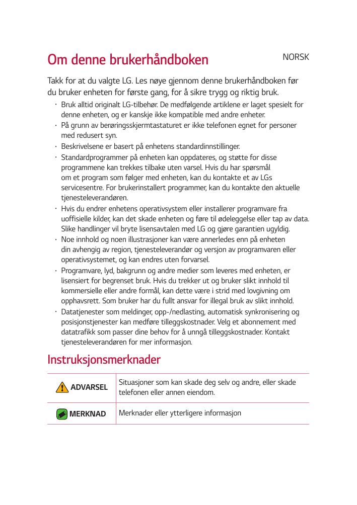 Om denne brukerhåndbokenNORSKTakk for at du valgte LG. Les nøye gjennom denne brukerhåndboken førdu bruker enheten for første ga