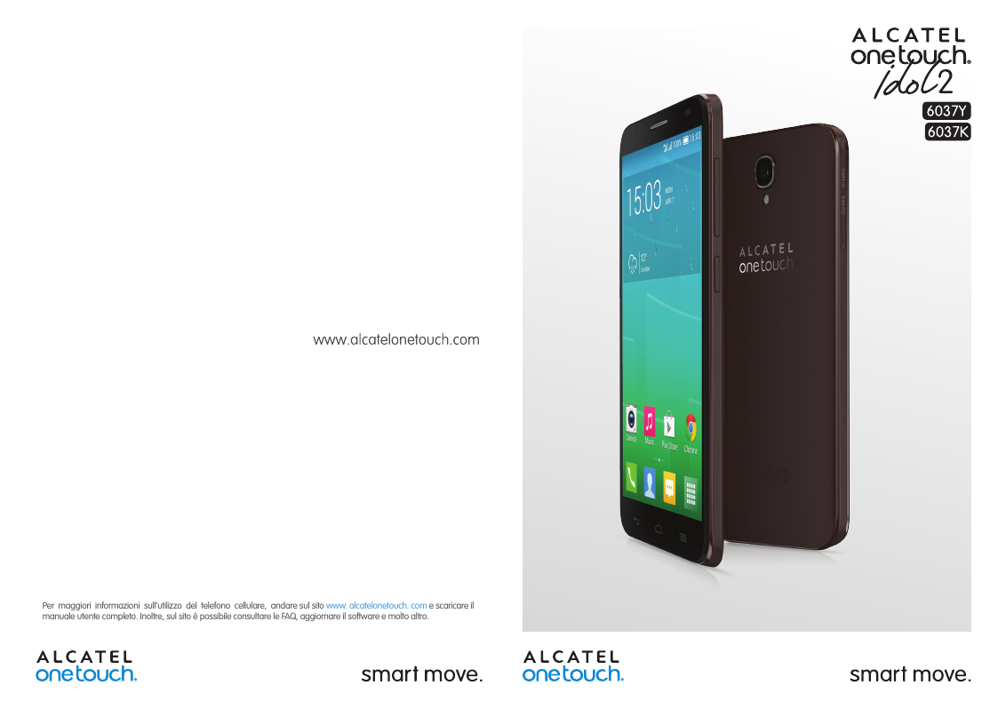 Per maggiori informazioni sull’utilizzo del telefono cellulare, andare sul sito www. alcatelonetouch. com e scaricare ilmanuale 
