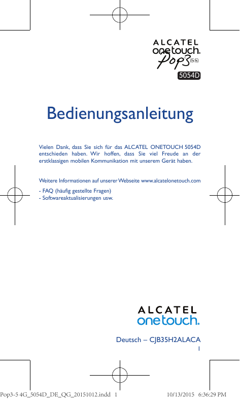 TM5054DBedienungsanleitungVielen Dank, dass Sie sich für das ALCATEL ONETOUCH 5054Dentschieden haben. Wir hoffen, dass Sie viel 