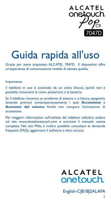 Guida rapida all'usoGrazie per avere acquistato ALCATEL 7047D. Il dispositivo offreun'esperienza di comunicazione mobile di elev