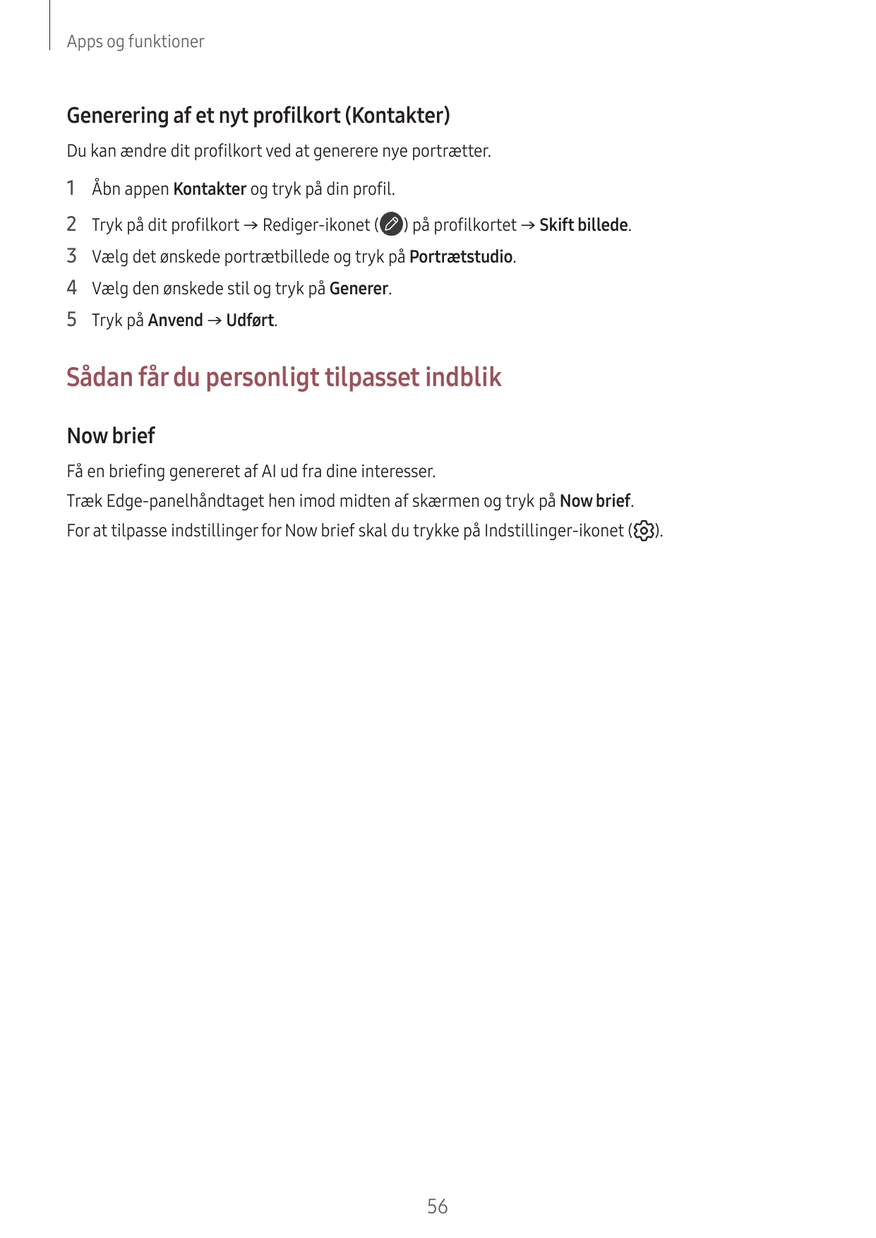 Apps og funktionerGenerering af et nyt profilkort (Kontakter)Du kan ændre dit profilkort ved at generere nye portrætter.1 Åbn ap