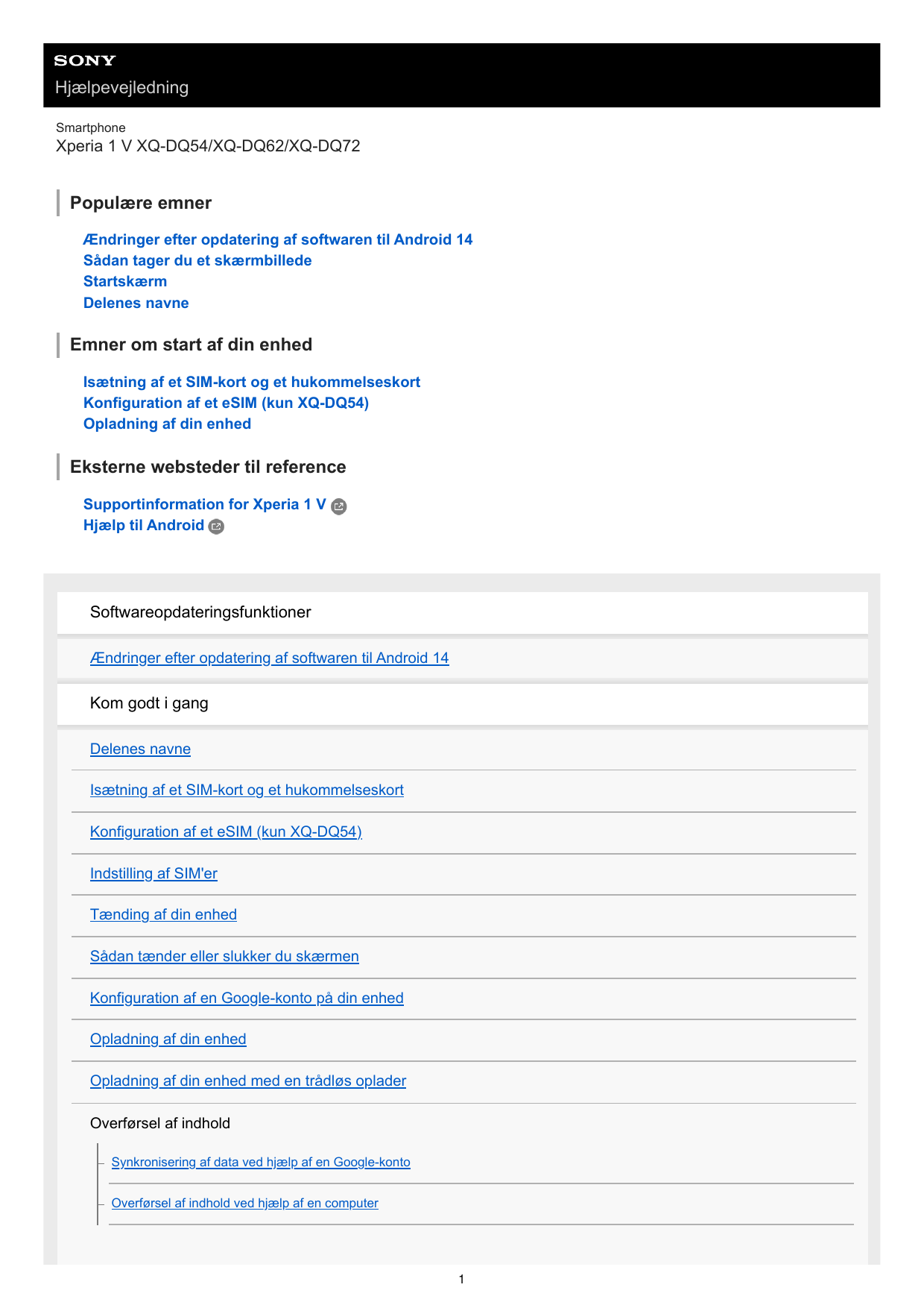 HjælpevejledningSmartphoneXperia 1 V XQ-DQ54/XQ-DQ62/XQ-DQ72Populære emnerÆndringer efter opdatering af softwaren til Android 14