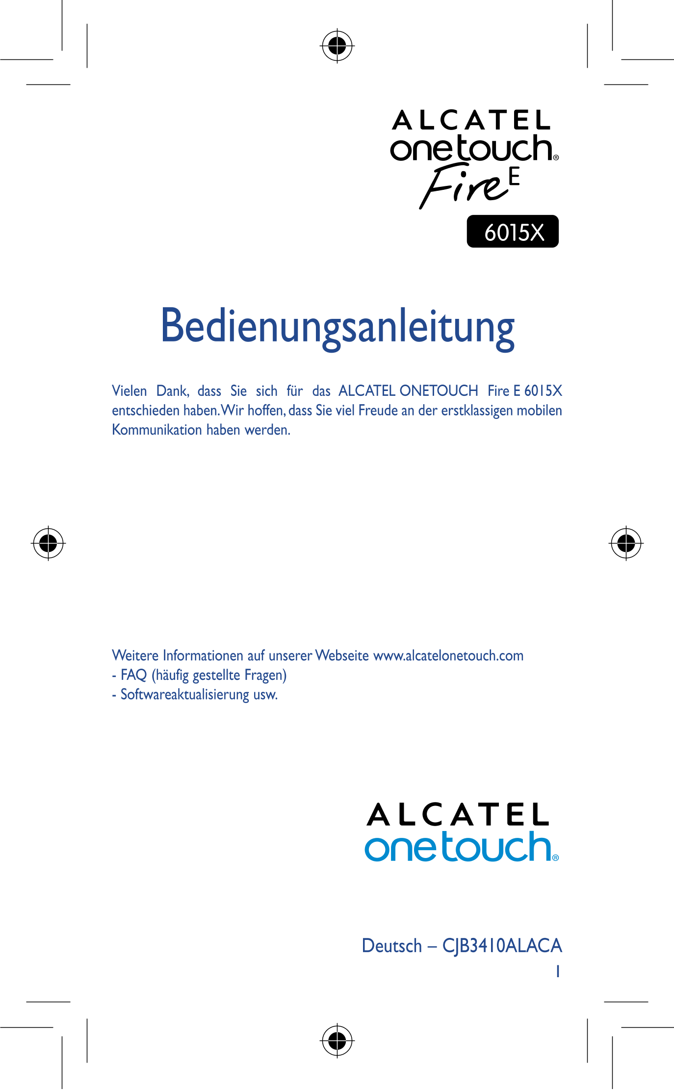 6015X
Bedienungsanleitung
Vielen Dank, dass Sie sich für das ALCATEL  ONETOUCH Fire  E  6015X 
entschieden haben. Wir hoffen, da