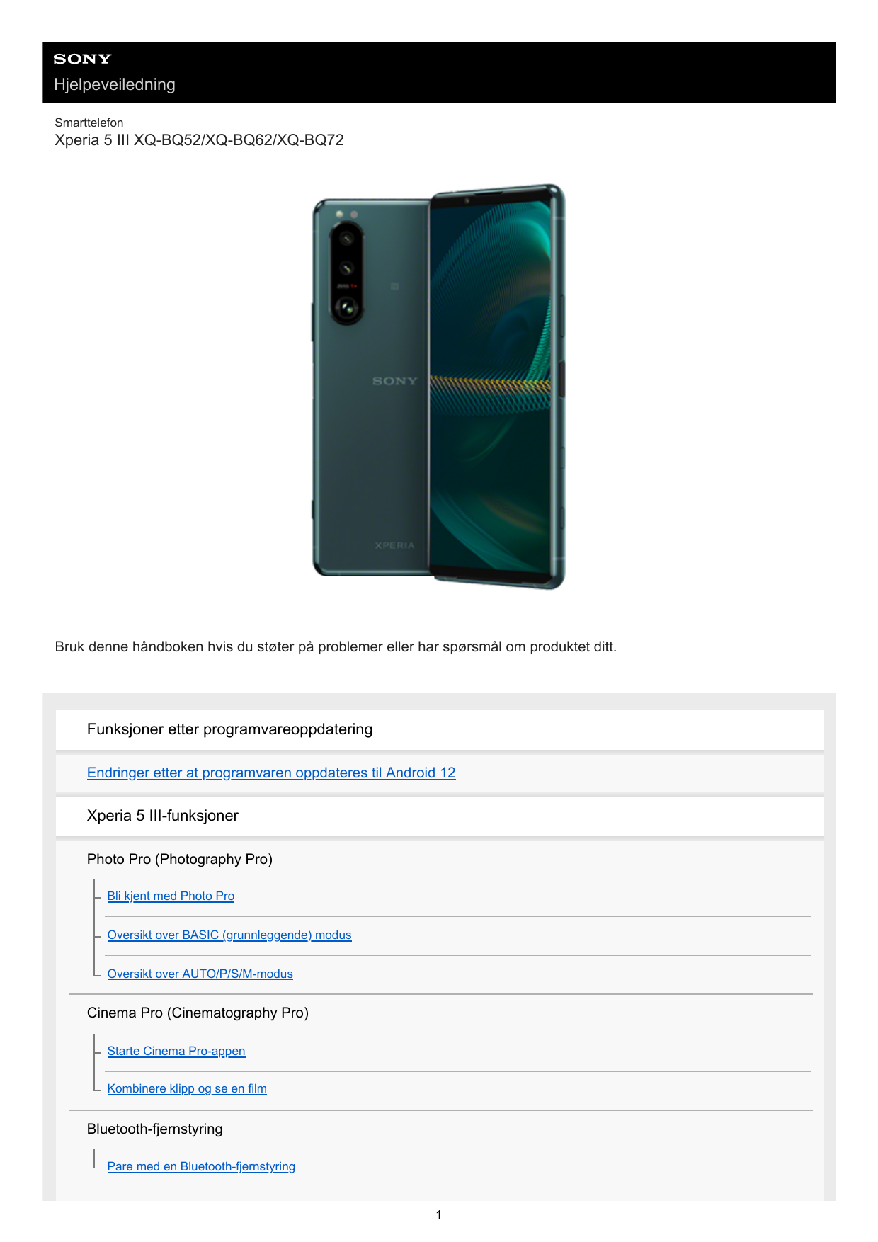 HjelpeveiledningSmarttelefonXperia 5 III XQ-BQ52/XQ-BQ62/XQ-BQ72Bruk denne håndboken hvis du støter på problemer eller har spørs