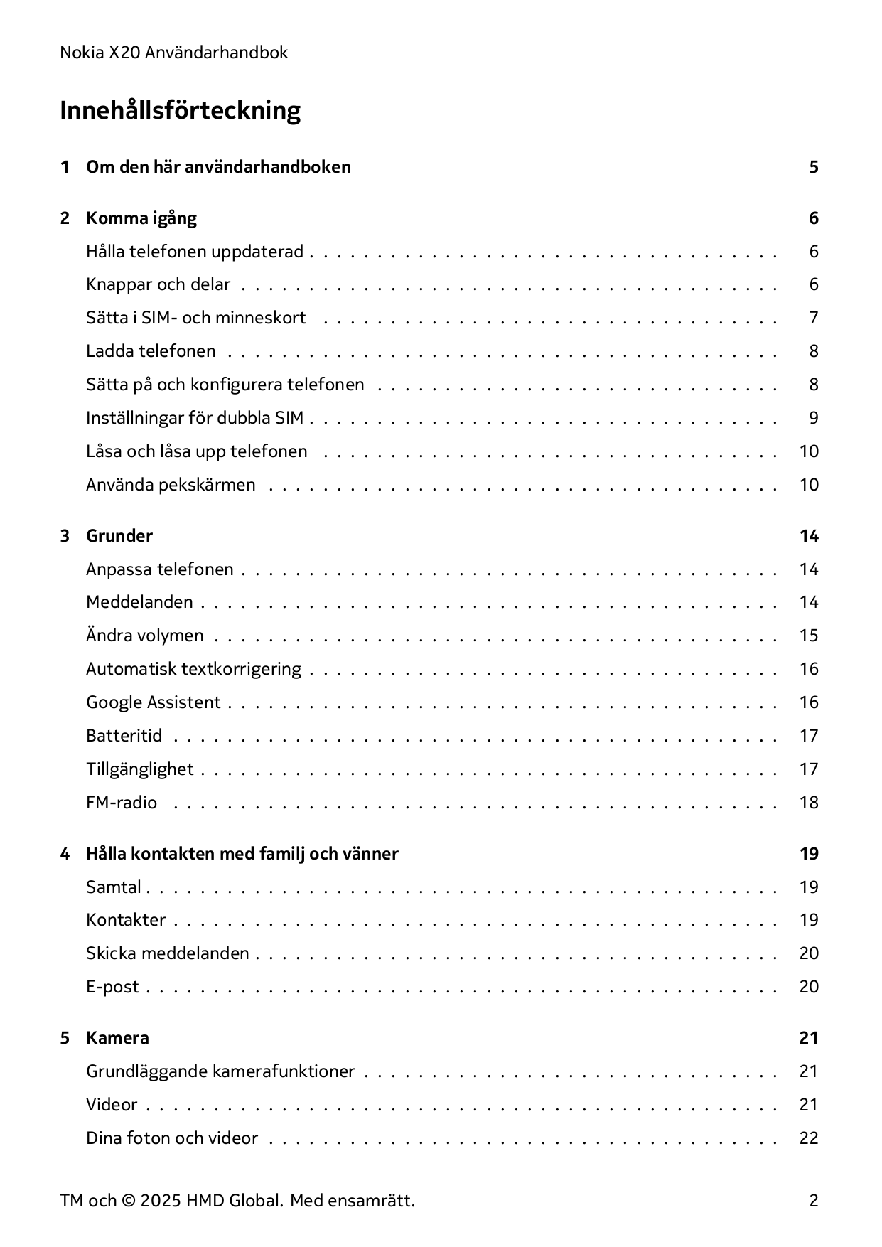 Nokia X20 AnvändarhandbokInnehållsförteckning1 Om den här användarhandboken52 Komma igång6Hålla telefonen uppdaterad . . . . . .