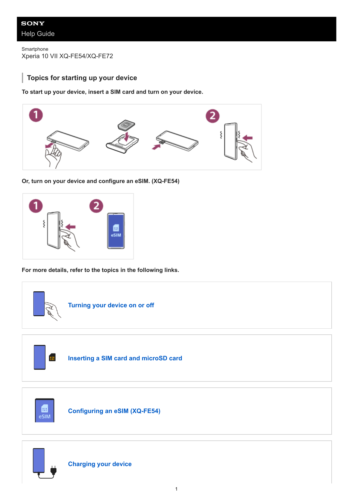 Help GuideSmartphoneXperia 10 VII XQ-FE54/XQ-FE72Topics for starting up your deviceTo start up your device, insert a SIM card an