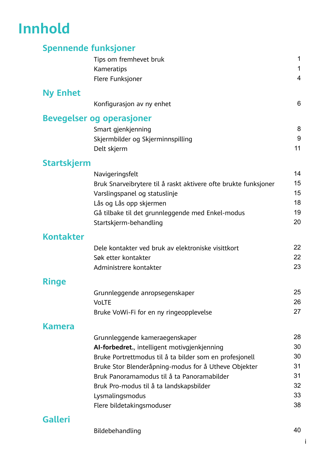 InnholdSpennende funksjonerTips om fremhevet brukKameratipsFlere Funksjoner114Konfigurasjon av ny enhet6Ny EnhetBevegelser og op