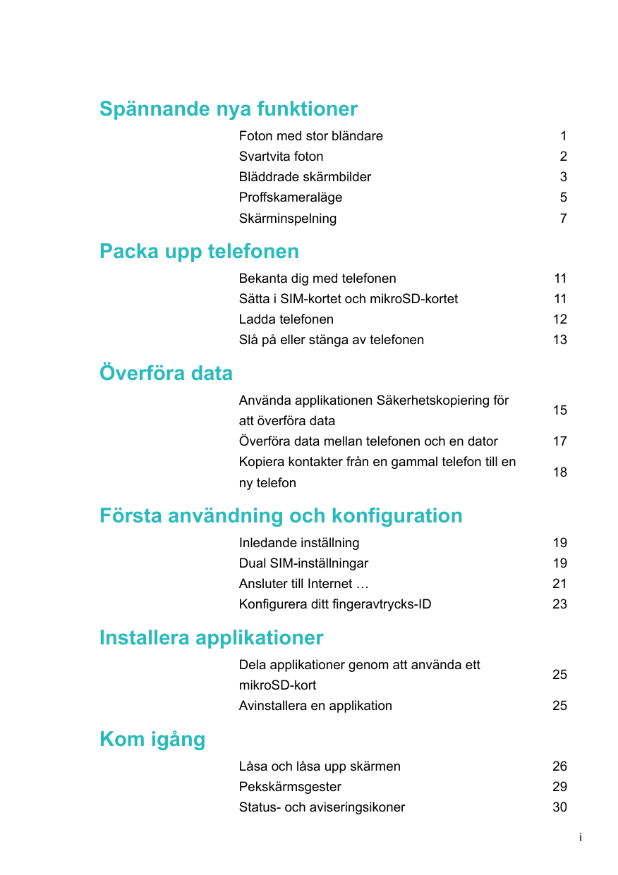 Spännande nya funktionerFoton med stor bländare1Svartvita foton2Bläddrade skärmbilder3Proffskameraläge5Skärminspelning7Packa upp