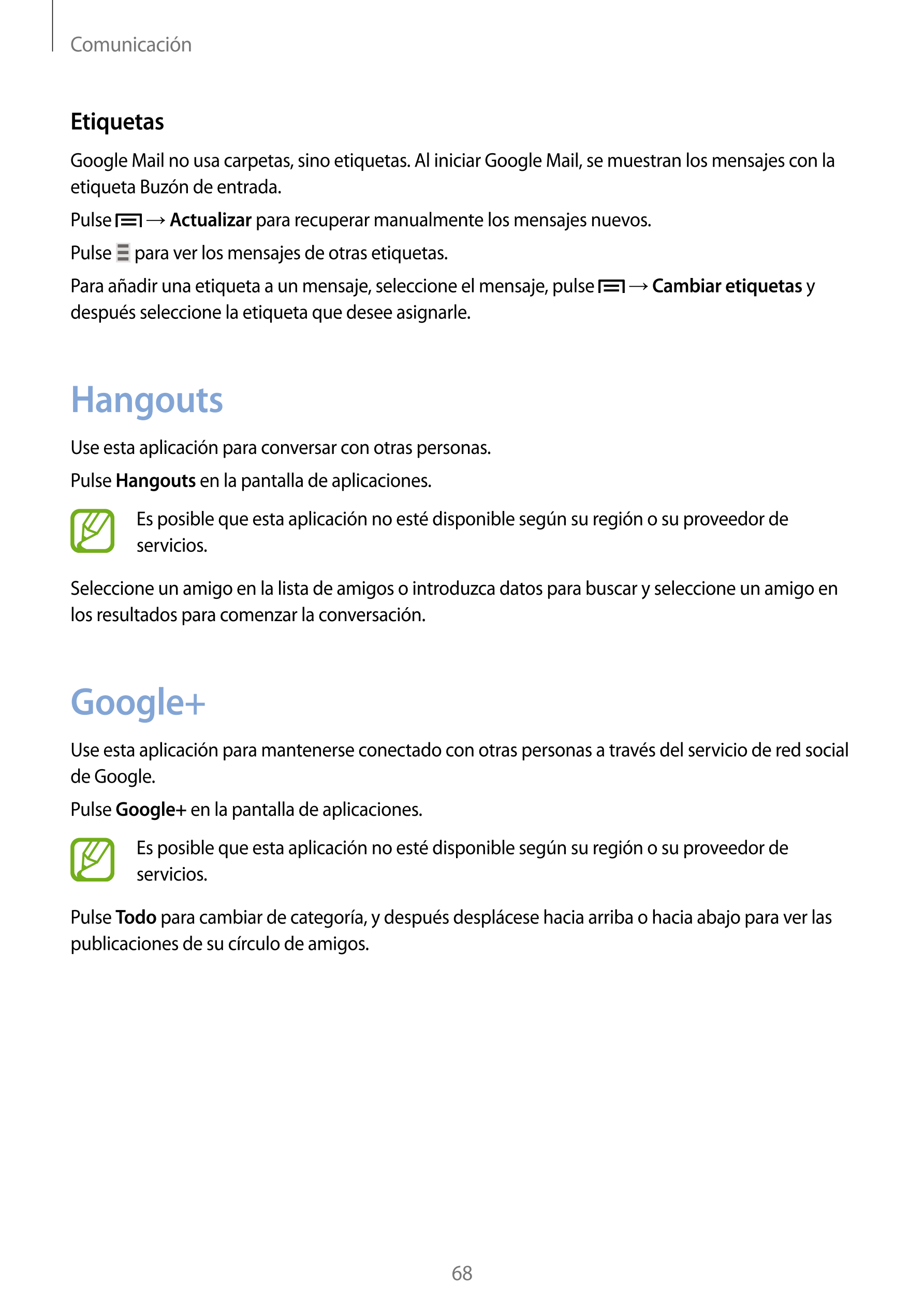 Comunicación
Etiquetas
Google Mail no usa carpetas, sino etiquetas. Al iniciar Google Mail, se muestran los mensajes con la 
eti