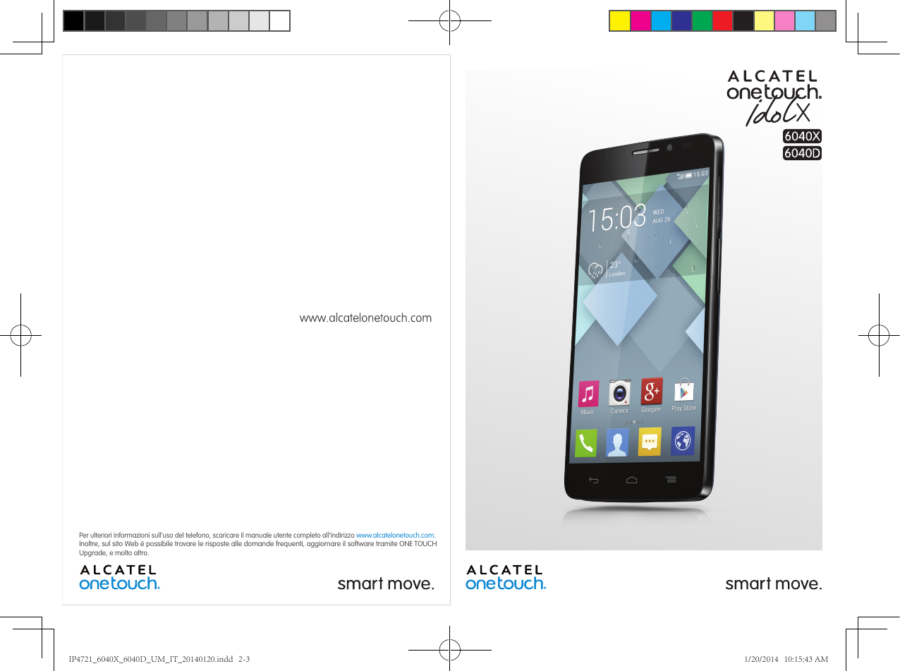 Per ulteriori informazioni sull'uso del telefono, scaricare il manuale utente completo all'indirizzo www.alcatelonetouch.com.Ino