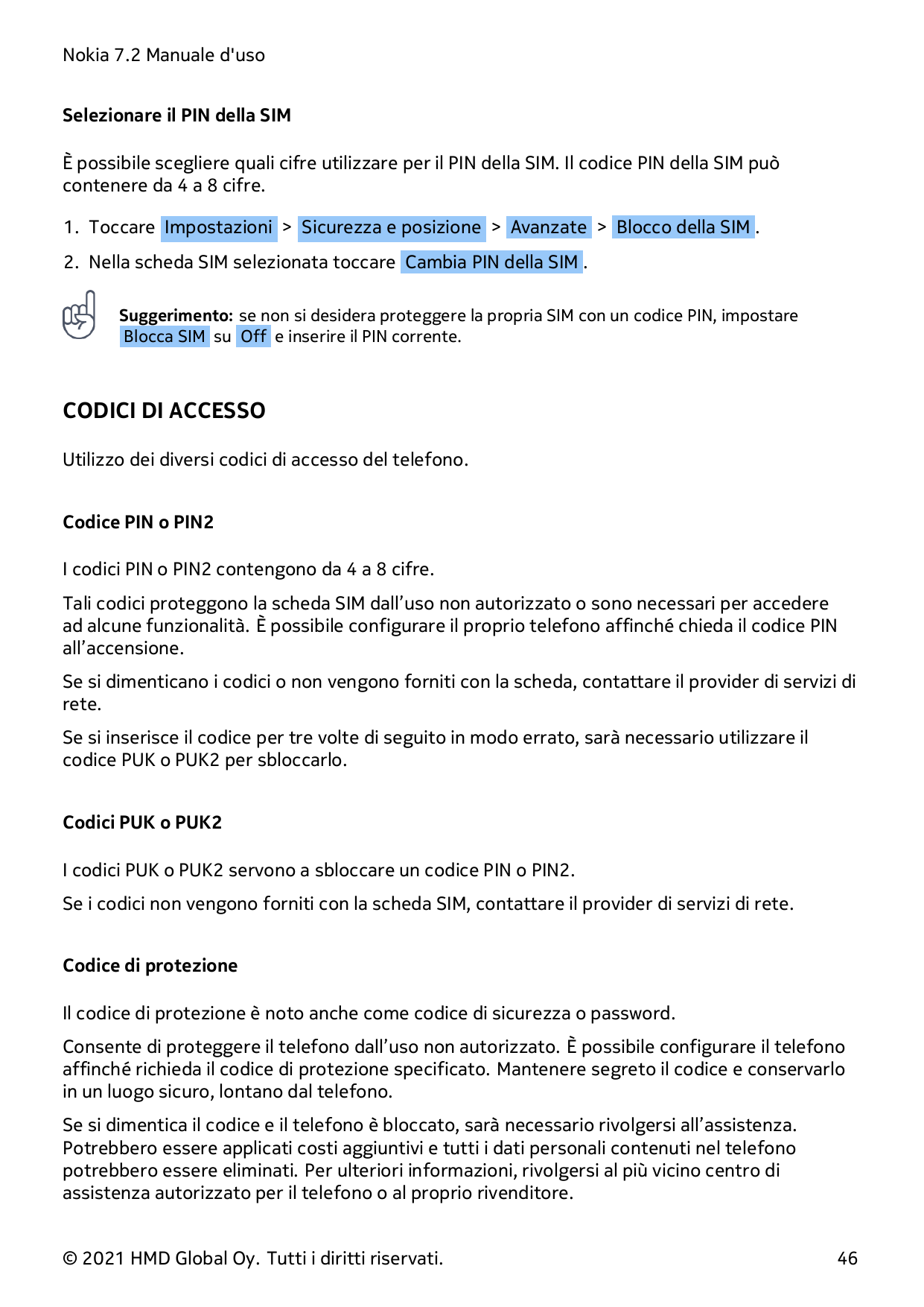 Nokia 7.2 Manuale d'usoSelezionare il PIN della SIMÈ possibile scegliere quali cifre utilizzare per il PIN della SIM. Il codice 