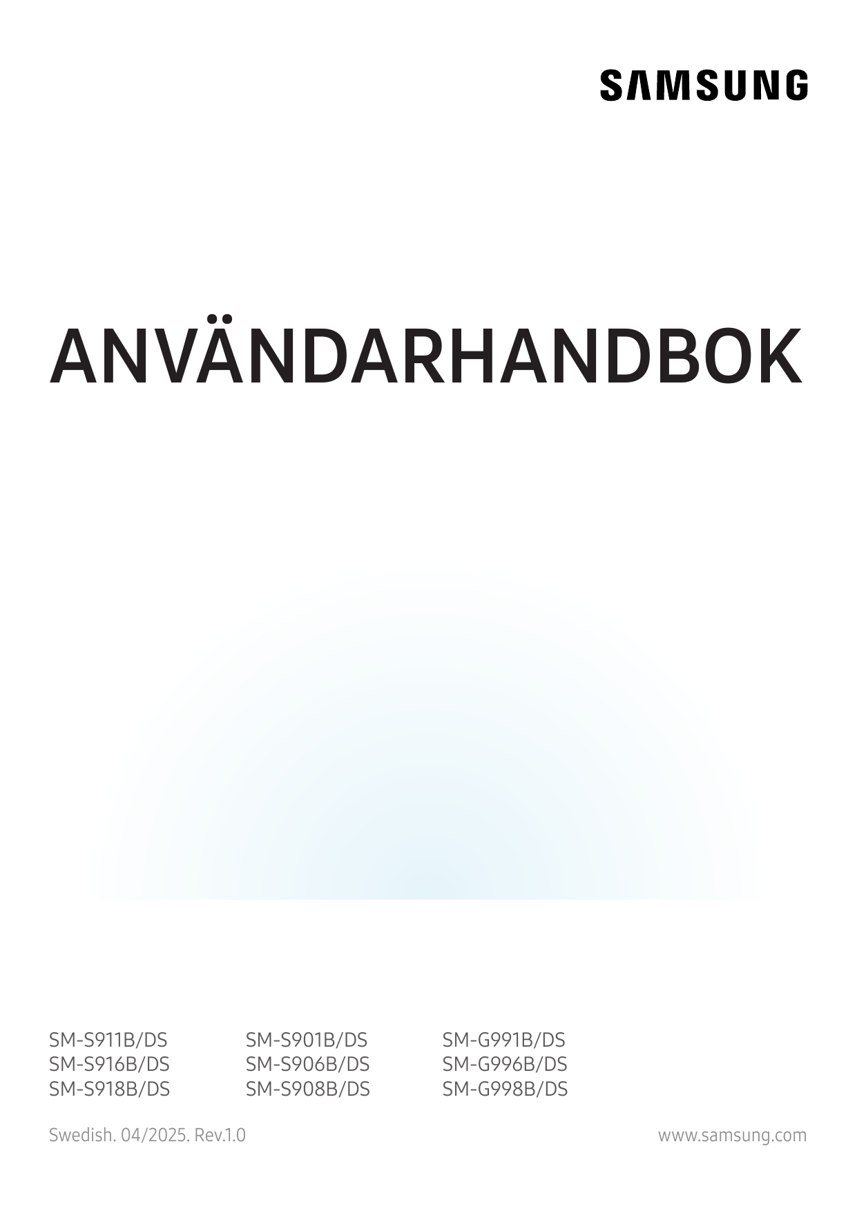 ANVÄNDARHANDBOKSM-S911B/DSSM-S916B/DSSM-S918B/DSSM-S901B/DSSM-S906B/DSSM-S908B/DSSwedish. 04/2025. Rev.1.0SM-G991B/DSSM-G996B/DS