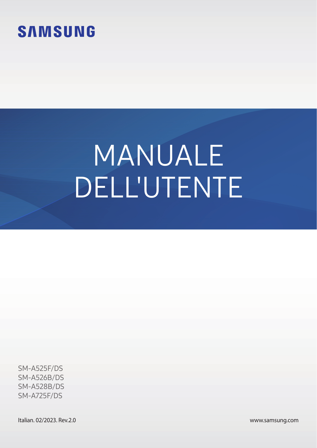 MANUALEDELL'UTENTESM-A525F/DSSM-A526B/DSSM-A528B/DSSM-A725F/DSItalian. 02/2023. Rev.2.0www.samsung.com
