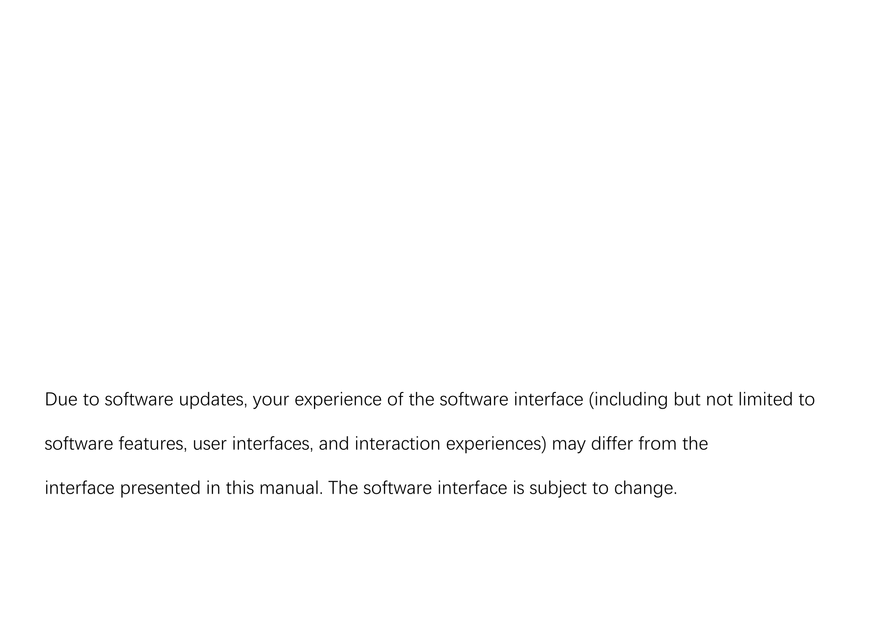 Due to software updates, your experience of the software interface (including but not limited tosoftware features, user interfac