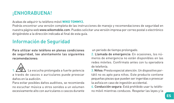 ¡ENHORABUENA!Acabas de adquirir tu teléfono móvil WIKO TOMMY2.Podrás encontrar una versión completa de las instrucciones de mane