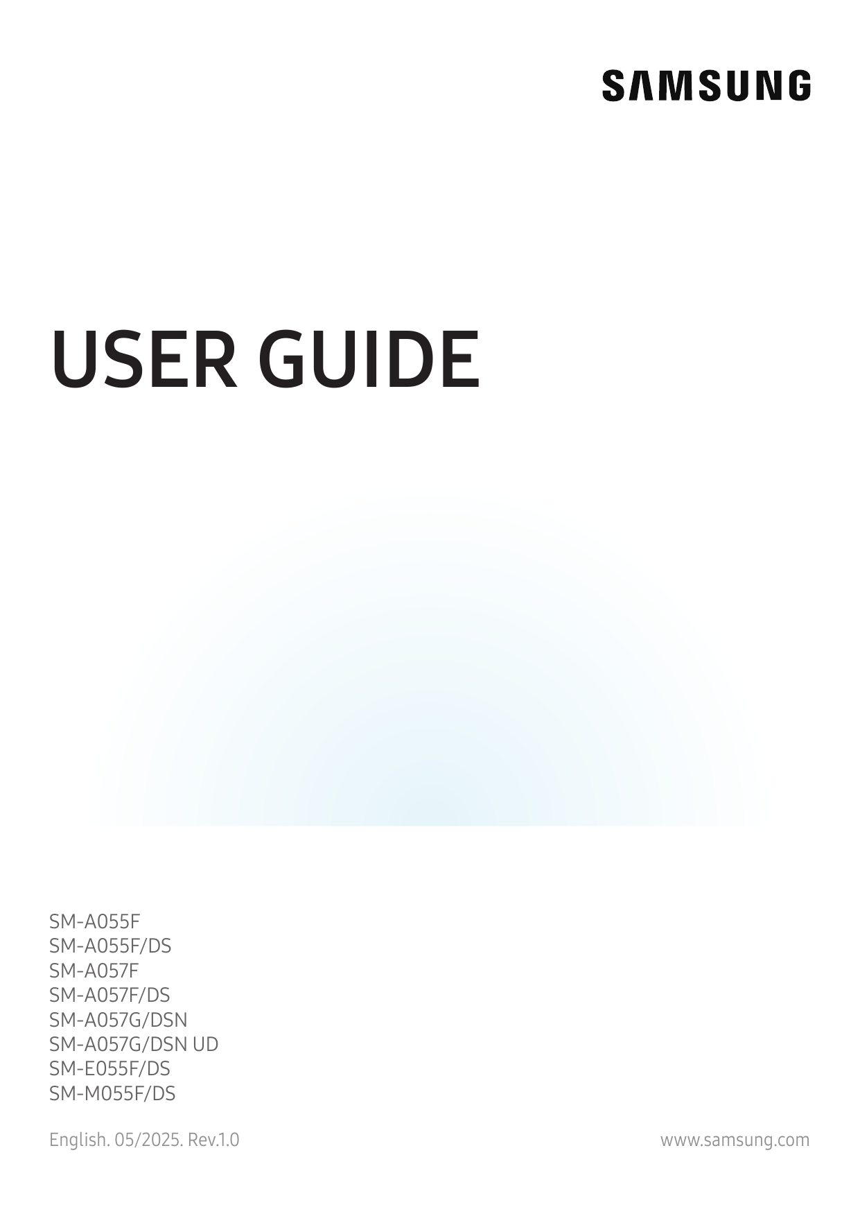 USER GUIDESM-A055FSM-A055F/DSSM-A057FSM-A057F/DSSM-A057G/DSNSM-A057G/DSN UDSM-E055F/DSSM-M055F/DSEnglish. 05/2025. Rev.1.0www.sa