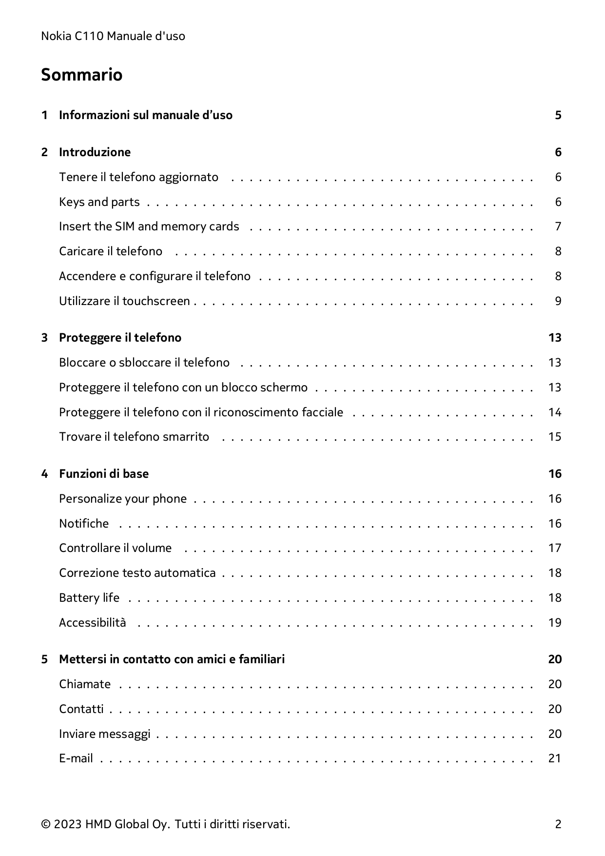 Nokia C110 Manuale d'usoSommario1 Informazioni sul manuale d’uso52 Introduzione6Tenere il telefono aggiornato. . . . . . . . . .