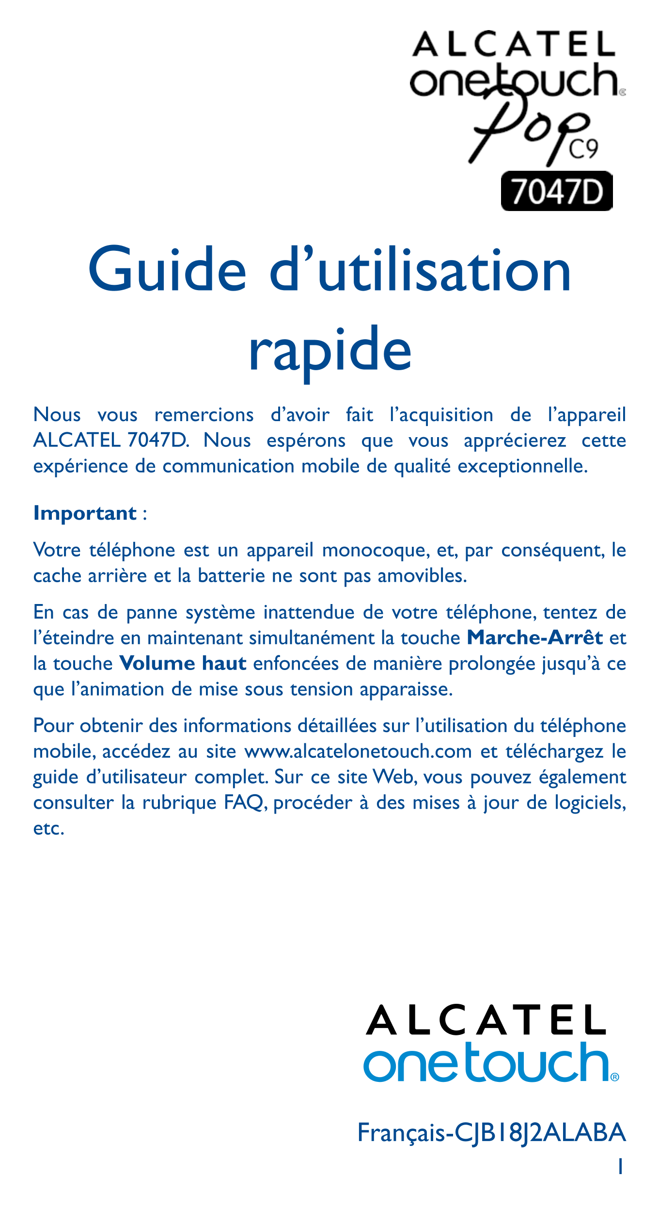 Guide d’utilisation 
rapide
Nous vous remercions d’avoir fait l’acquisition de l’appareil 
ALCATEL  7047D. Nous espérons que vou