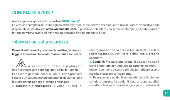 CONGRATULAZIONI!Avete appena acquistato il dispositivo WIKO Sunny2.La versione completa delle linee guida, delle istruzioni di s