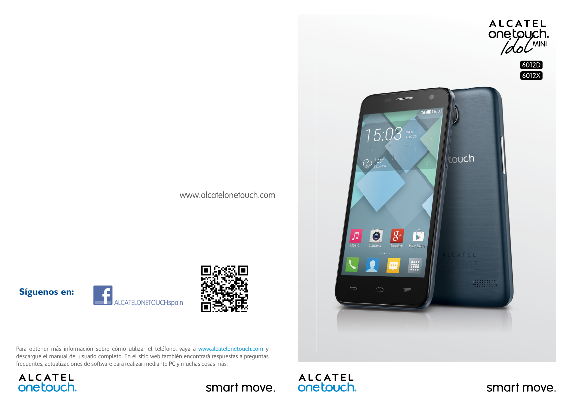 Síguenos en:Para obtener más información sobre cómo utilizar el teléfono, vaya a www.alcatelonetouch.com ydescargue el manual de