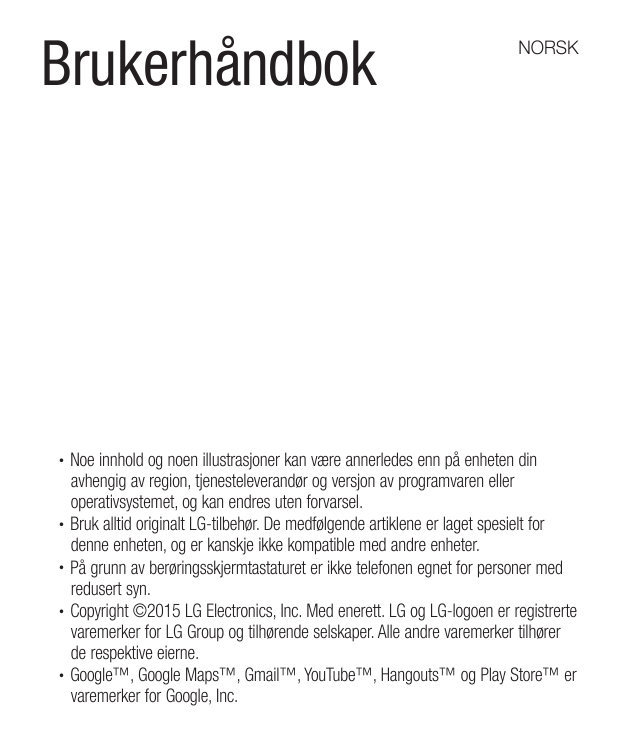 BrukerhåndbokNORSKNoe innhold og noen illustrasjoner kan være annerledes enn på enheten dinavhengig av region, tjenesteleverandø