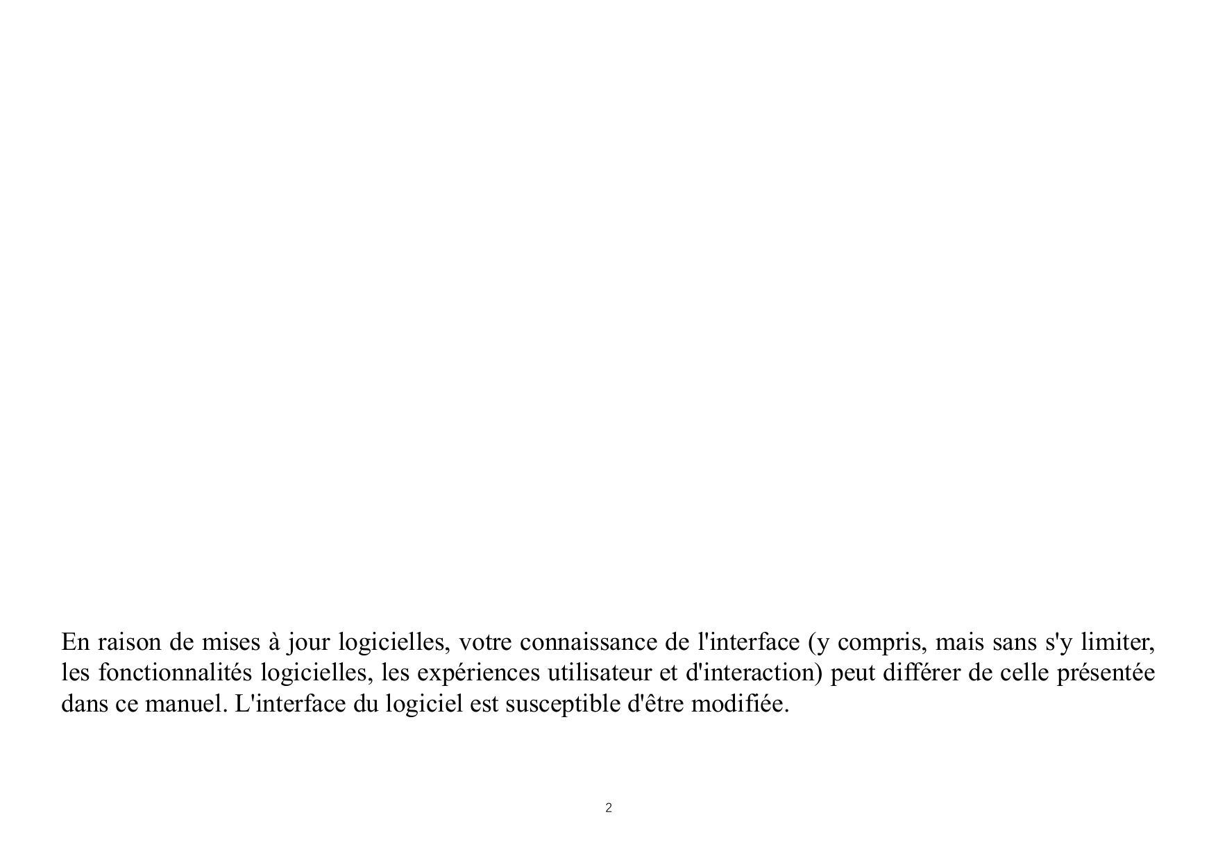 En raison de mises à jour logicielles, votre connaissance de l'interface (y compris, mais sans s'y limiter,les fonctionnalités l