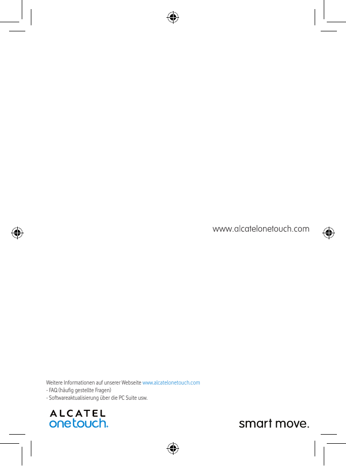 Weitere Informationen auf unserer Webseite www.alcatelonetouch.com- FAQ (häufig gestellte Fragen)- Softwareaktualisierung über d