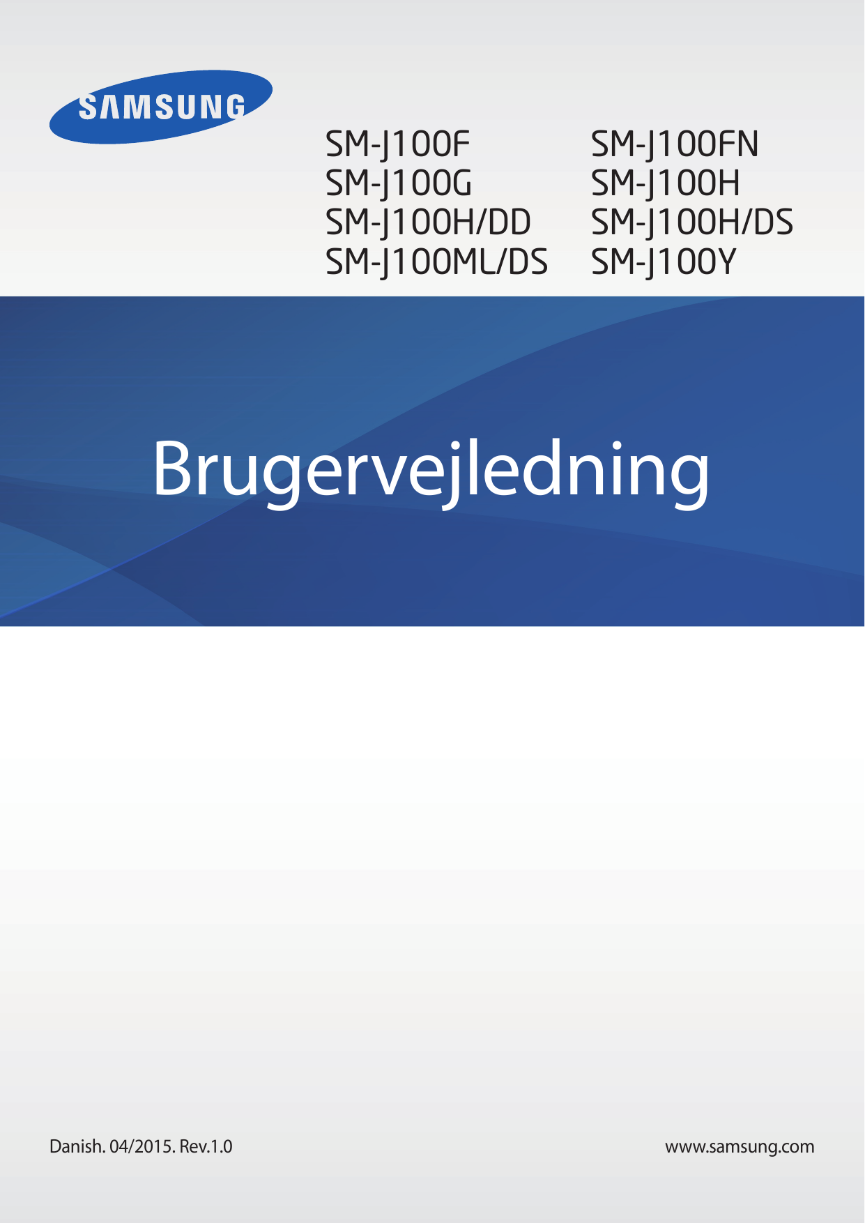 SM-J100FSM-J100GSM-J100H/DDSM-J100ML/DSSM-J100FNSM-J100HSM-J100H/DSSM-J100YBrugervejledningDanish. 04/2015. Rev.1.0www.samsung.c
