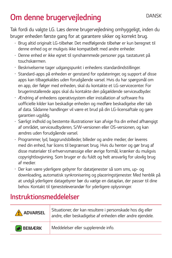Om denne brugervejledningDANSKTak fordi du valgte LG. Læs denne brugervejledning omhyggeligt, inden dubruger enheden første gang