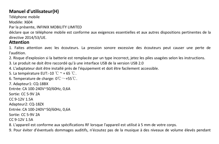 Manuel d'utilisateur(H)Téléphone mobileModèle: X604Par la présente, INFINIX MOBILITY LIMITEDdéclare que ce téléphone mobile est 