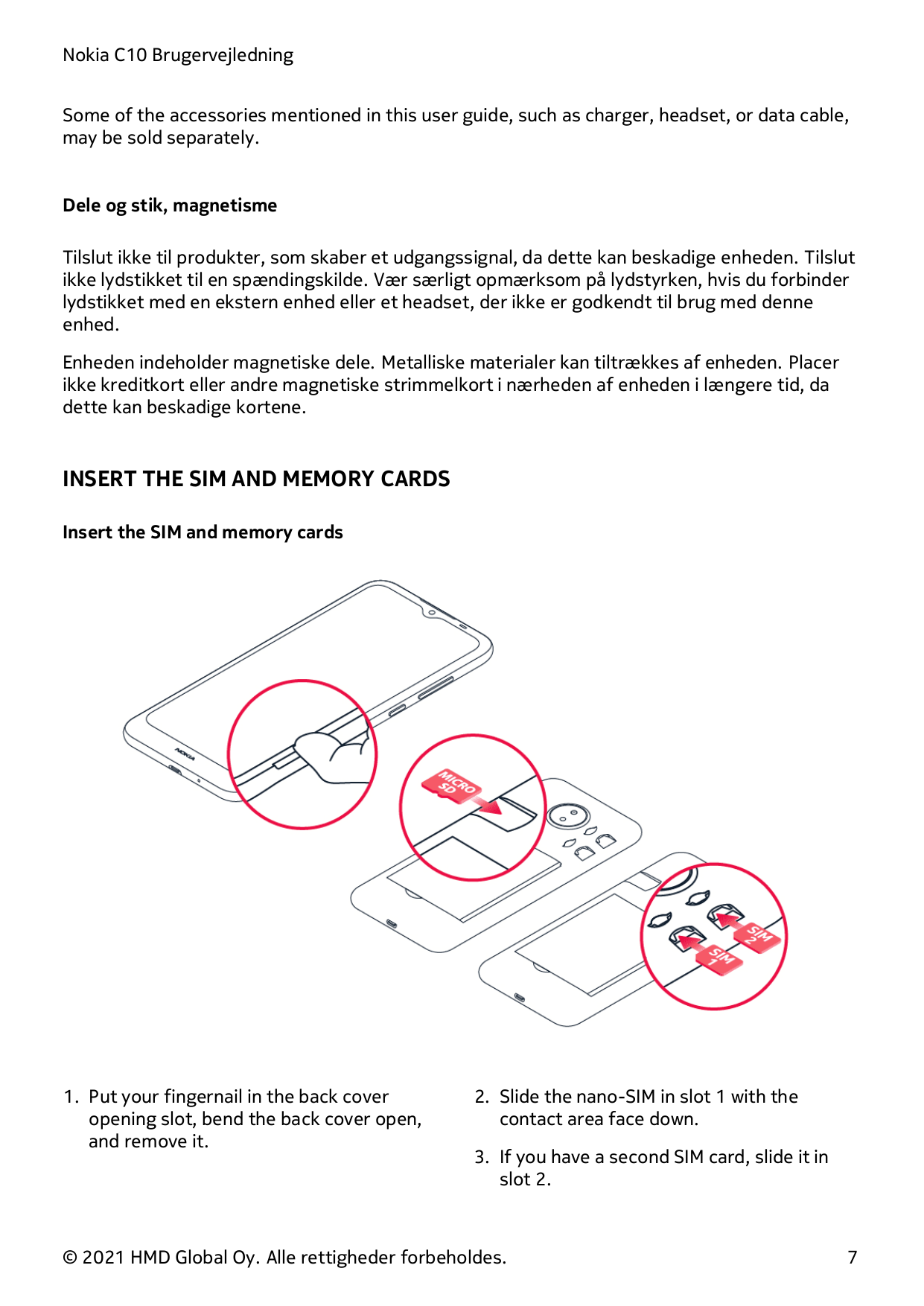 Nokia C10 BrugervejledningSome of the accessories mentioned in this user guide, such as charger, headset, or data cable,may be s