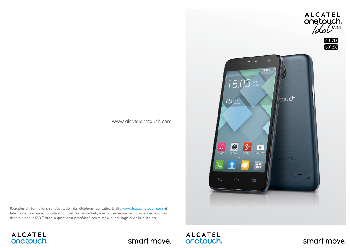 Pour plus d’informations sur l’utilisation du téléphone, consultez le site www.alcatelonetouch.com ettéléchargez le manuel utili