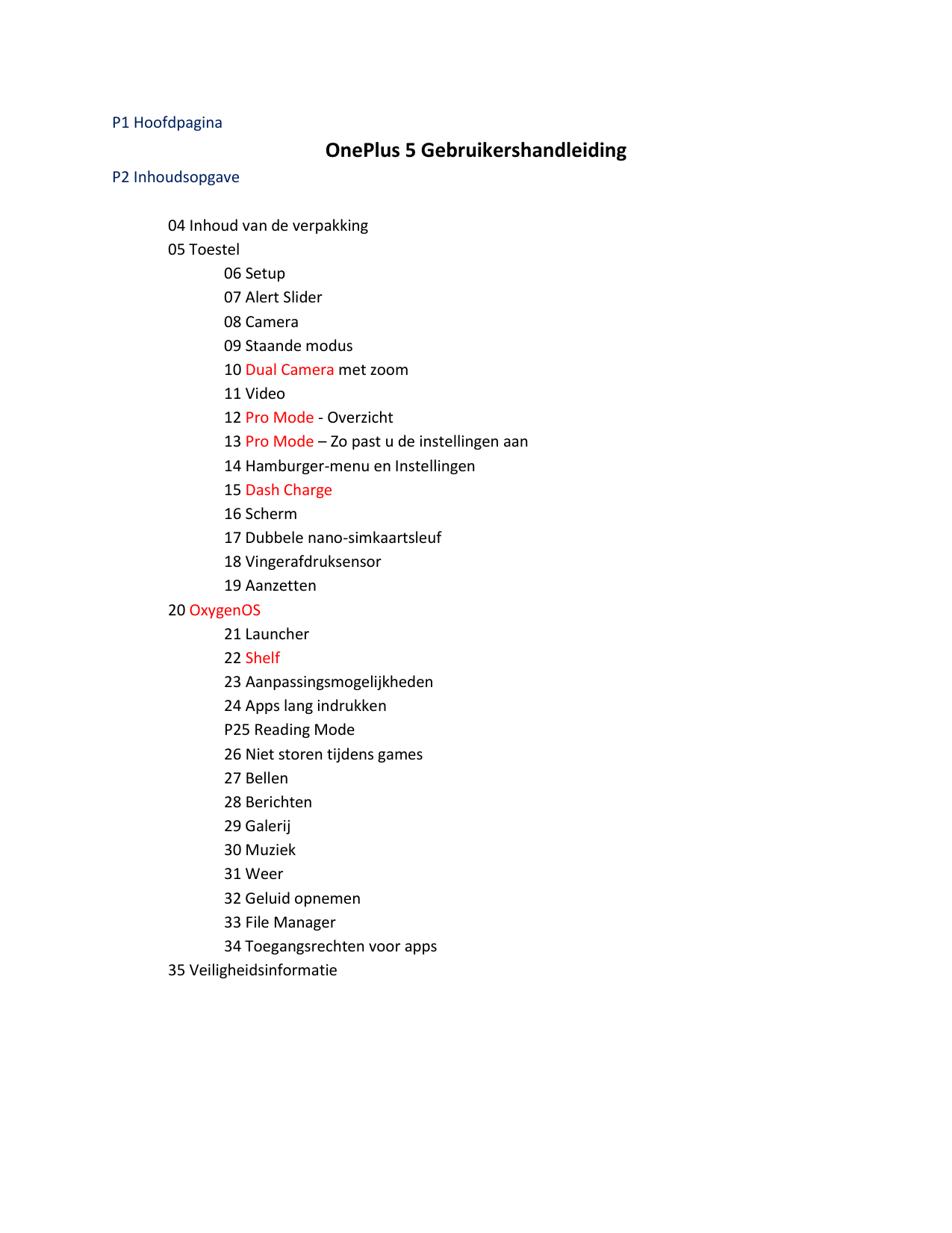 P1 HoofdpaginaOnePlus 5 GebruikershandleidingP2 Inhoudsopgave04 Inhoud van de verpakking05 Toestel06 Setup07 Alert Slider08 Came