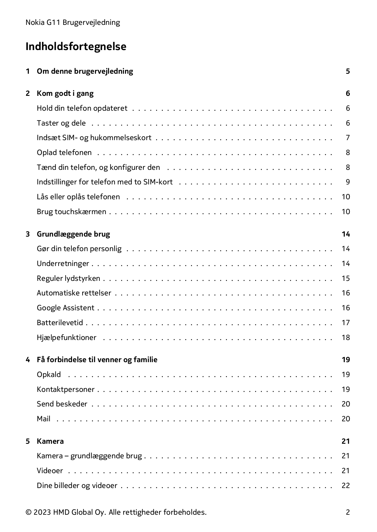 Nokia G11 BrugervejledningIndholdsfortegnelse1 Om denne brugervejledning52 Kom godt i gang6Hold din telefon opdateret . . . . . 